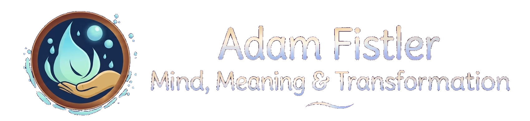 Adam Fistler | Mind, Meaning & Transformation